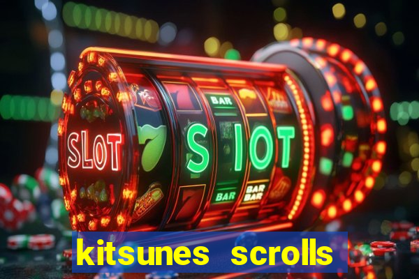 kitsunes scrolls slot free play