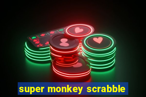 super monkey scrabble