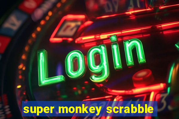 super monkey scrabble