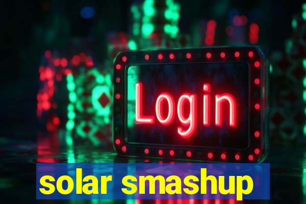 solar smashup