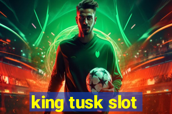 king tusk slot