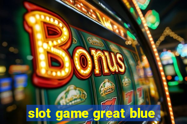 slot game great blue