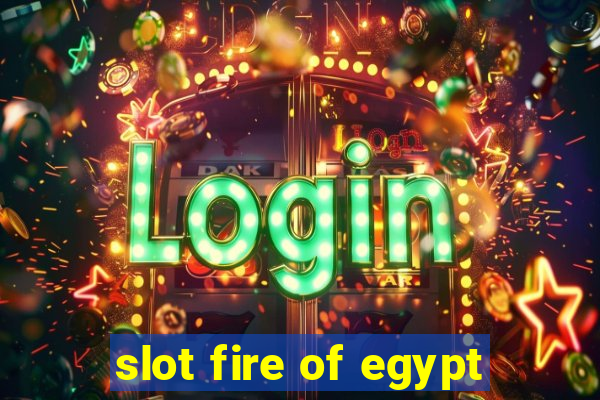 slot fire of egypt