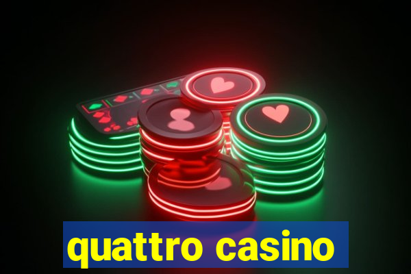 quattro casino