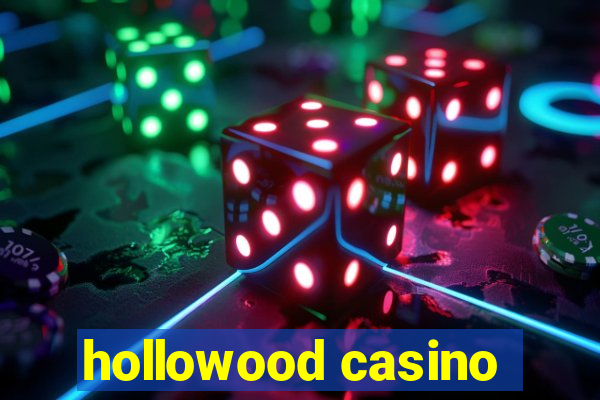 hollowood casino