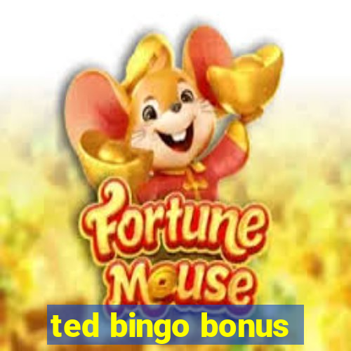 ted bingo bonus