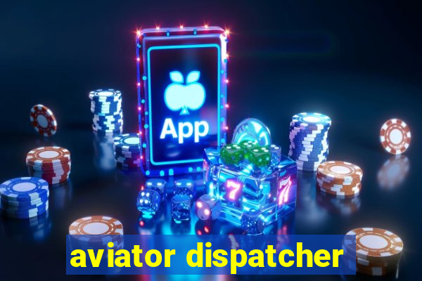 aviator dispatcher