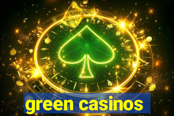 green casinos