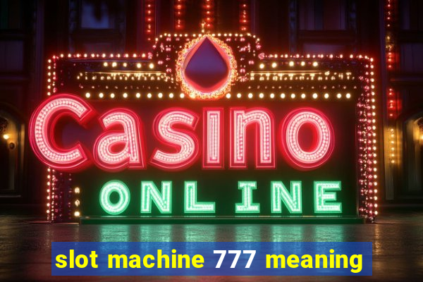 slot machine 777 meaning