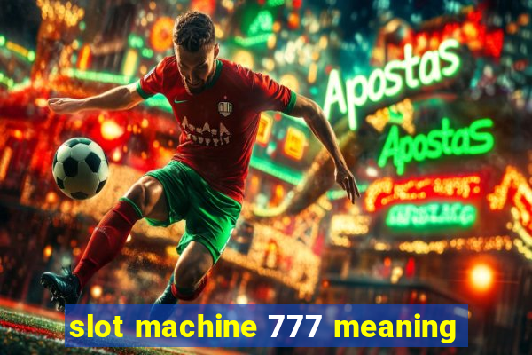 slot machine 777 meaning