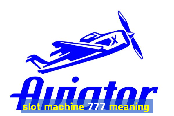 slot machine 777 meaning