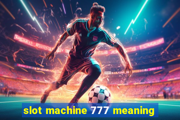 slot machine 777 meaning