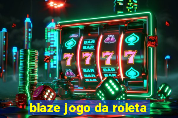 blaze jogo da roleta