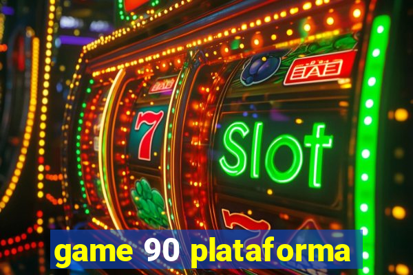 game 90 plataforma