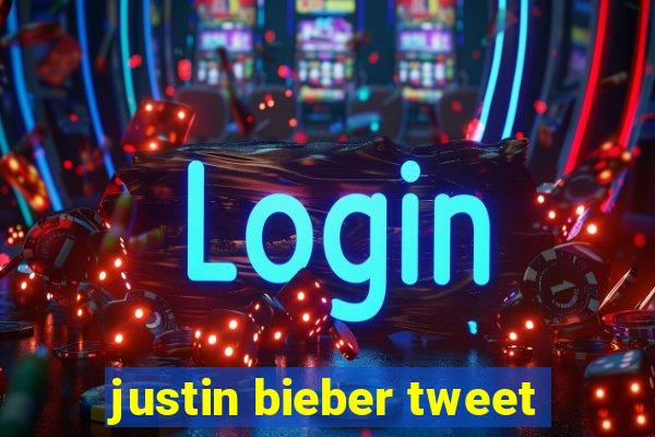 justin bieber tweet