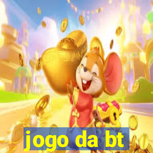 jogo da bt