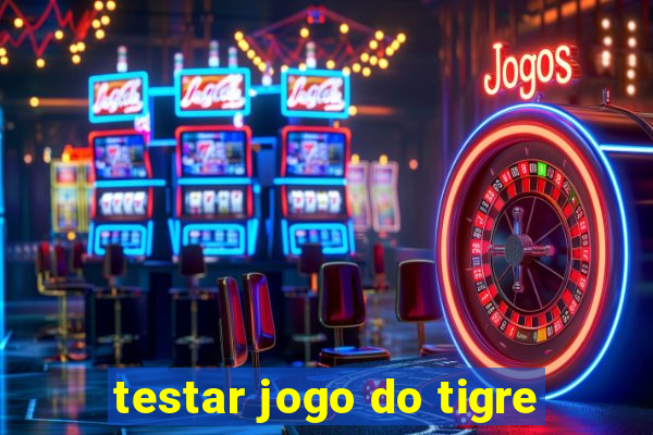 testar jogo do tigre