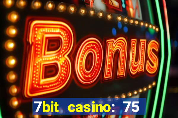 7bit casino: 75 free spins