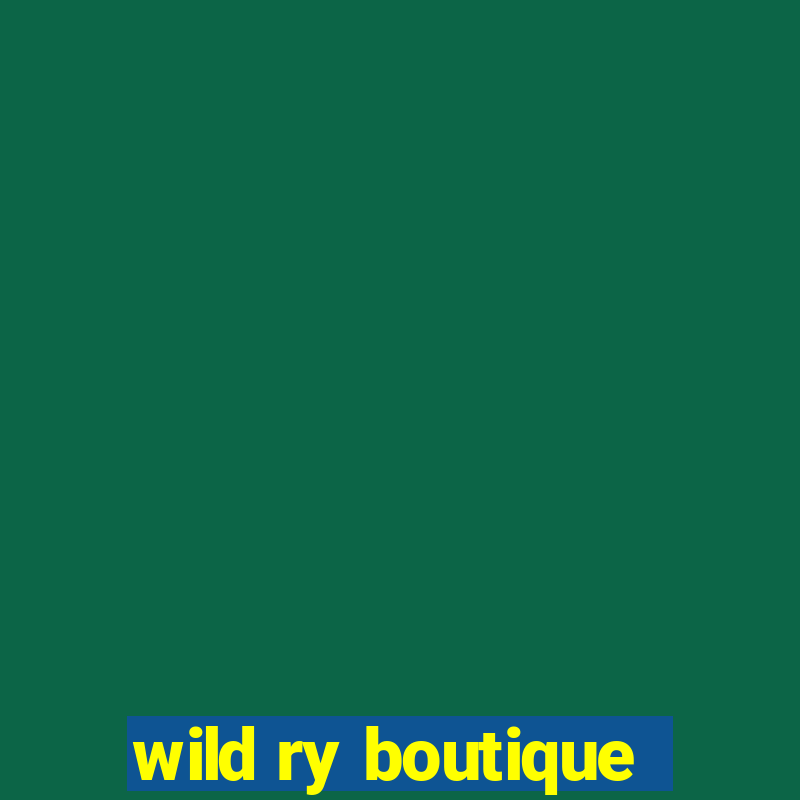 wild ry boutique