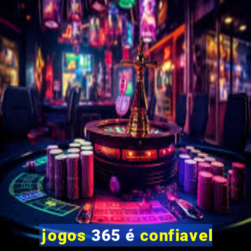 jogos 365 é confiavel