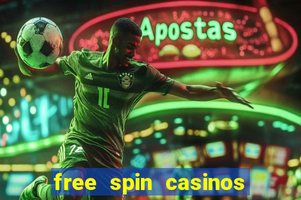 free spin casinos no deposit