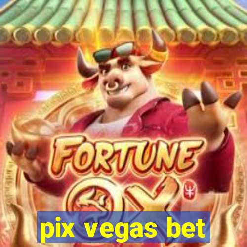 pix vegas bet