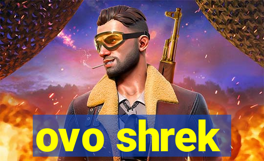 ovo shrek