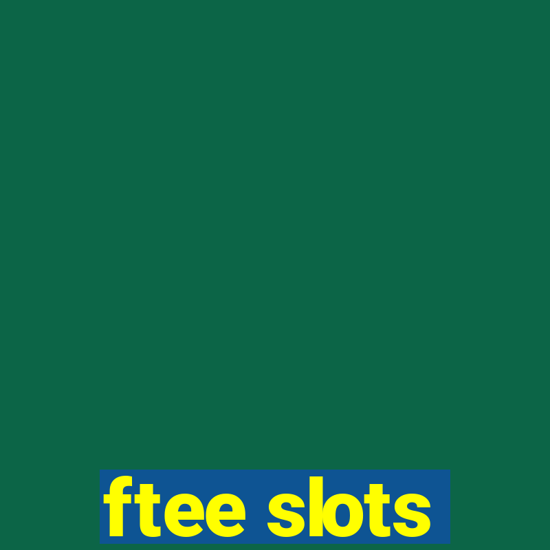 ftee slots