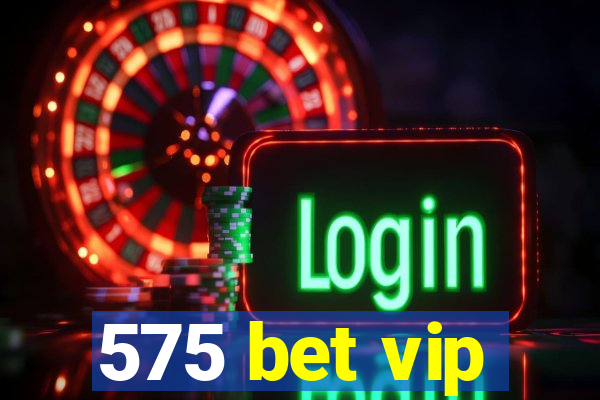 575 bet vip