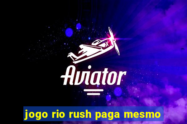 jogo rio rush paga mesmo