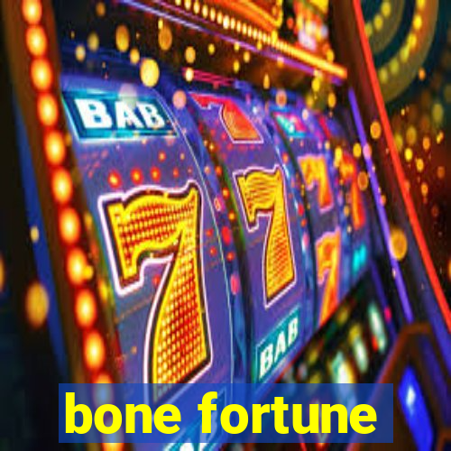 bone fortune