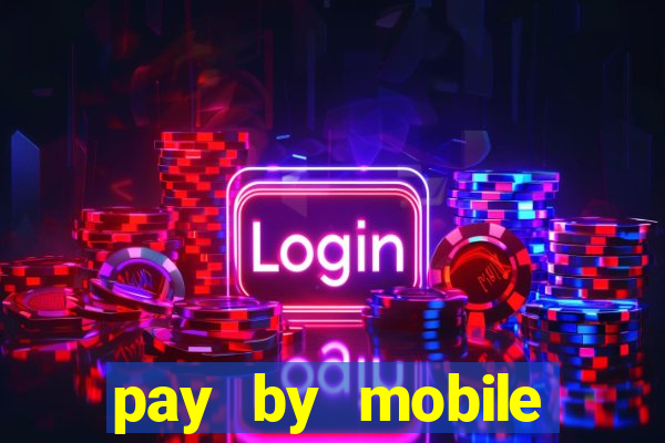 pay by mobile online casino