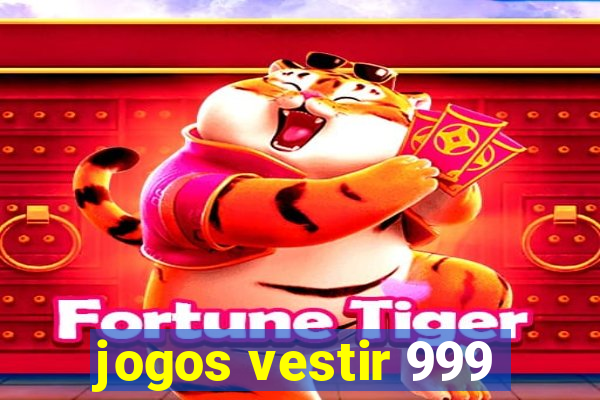 jogos vestir 999