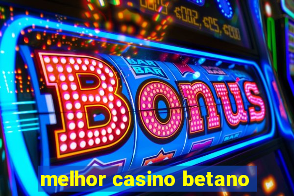 melhor casino betano