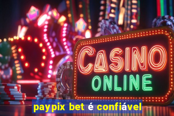 paypix bet é confiável