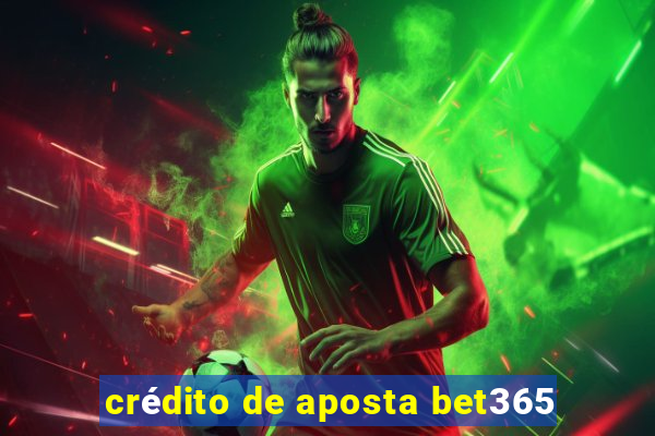 crédito de aposta bet365