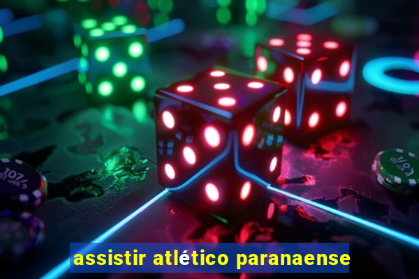 assistir atlético paranaense