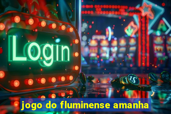 jogo do fluminense amanha