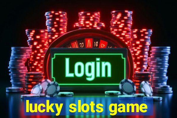 lucky slots game