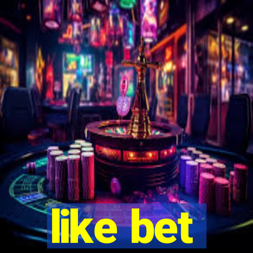 like bet