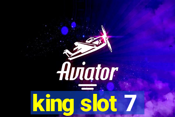 king slot 7