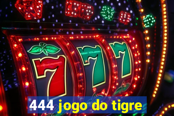 444 jogo do tigre