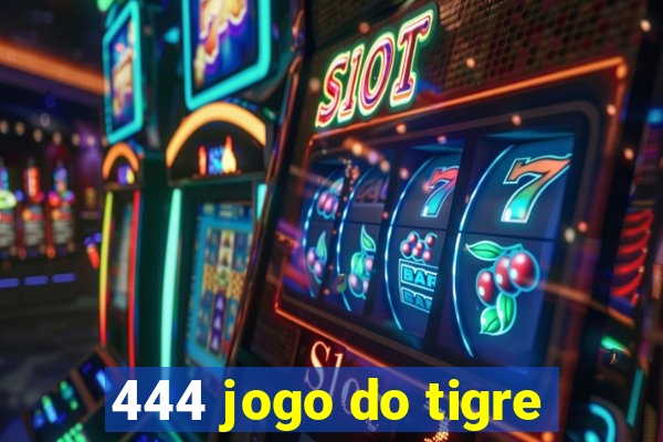 444 jogo do tigre