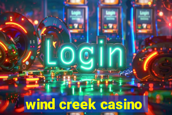 wind creek casino