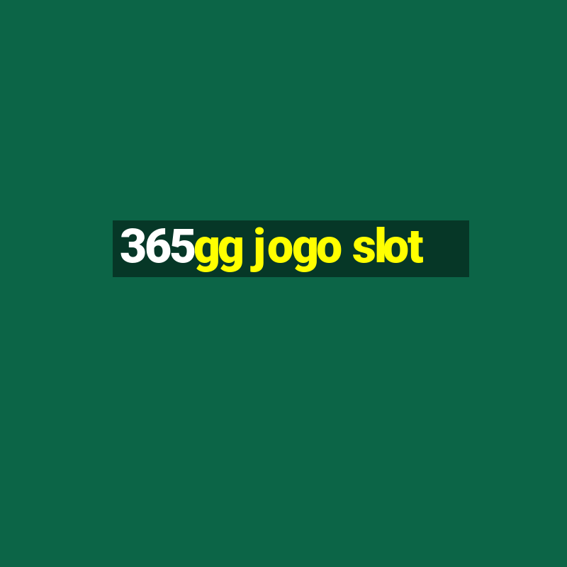 365gg jogo slot