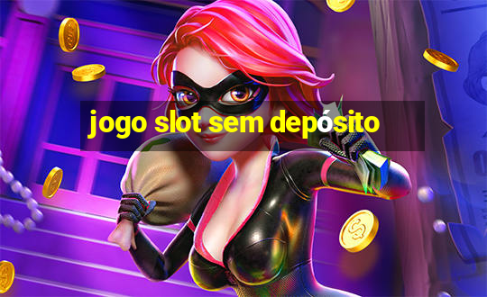 jogo slot sem depósito