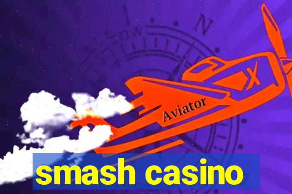 smash casino