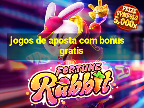 jogos de aposta com bonus gratis