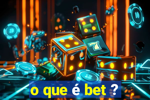 o que é bet ?