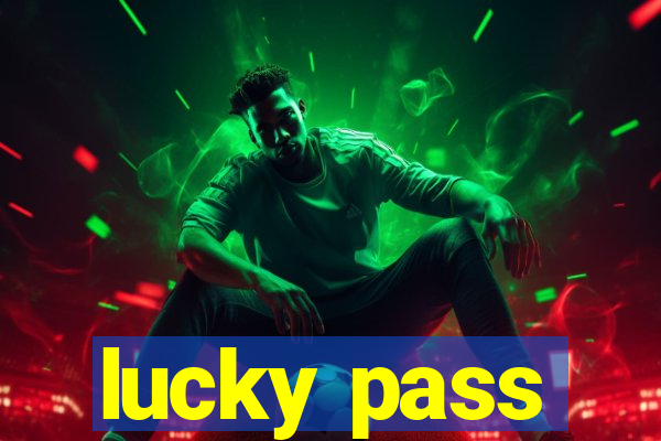 lucky pass